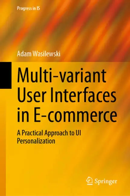 Multi-Variant User Interfaces in E-Commerce: A Practical Approach to Ui Personalization by Adam Wasilewski