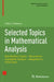Selected Topics in Mathematical Analysis: Real Number System - Recurrences - Asymptotic Analysis - Integration in Finite Terms by Liviu C. Florescu
