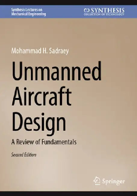 Unmanned Aircraft Design: A Review of Fundamentals by Mohammad H. Sadraey