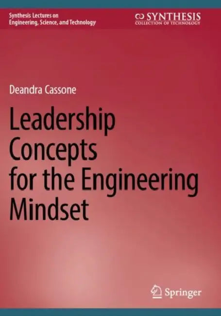 Leadership Concepts for the Engineering Mindset by Deandra Cassone