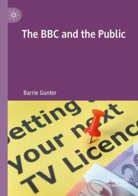 The BBC and the Public by Barrie Gunter