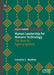 Human Leadership for Humane Technology: The New Ai: Agency Ignited by Cornelia C. Walther