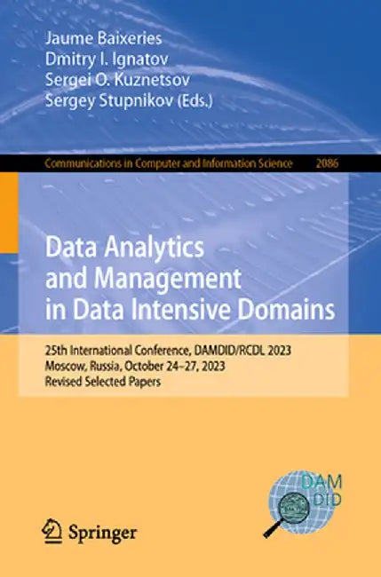 Data Analytics and Management in Data Intensive Domains: 25th International Conference, Damdid/Rcdl 2023, Moscow, Russia, October 24-27, 2023, Revised by Jaume Baixeries