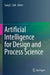 Artificial Intelligence for Design and Process Science by Sang C. Suh