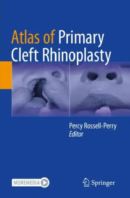 Atlas of Primary Cleft Rhinoplasty by Percy Rossell-Perry