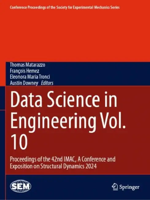 Data Science in Engineering: Proceedings of the 42nd Imac, a Conference and Exposition on Structural Dynamics 2024 by Thomas Matarazzo