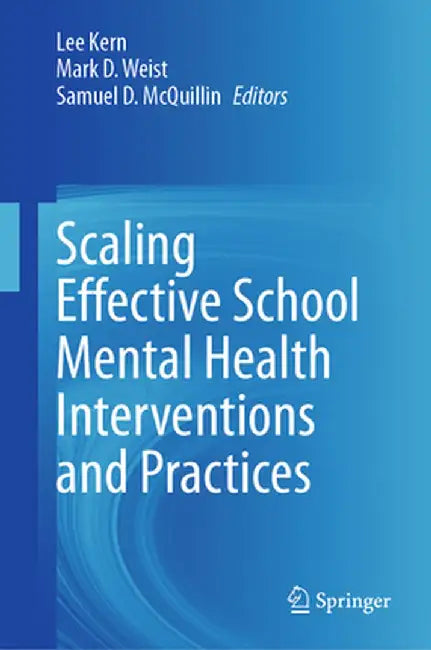 Scaling Effective School Mental Health Interventions and Practices by Lee Kern