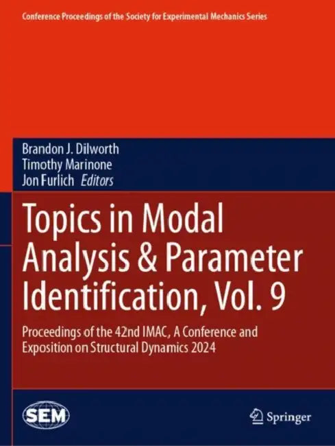 Topics in Modal Analysis & Parameter Identification: Proceedings of the 42nd Imac, a Conference and Exposition on Structural Dynamics 2024 by Brandon J. Dilworth