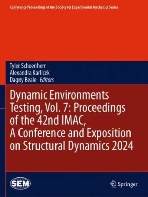 Dynamic Environments Testing: Proceedings of the 42nd IMAC, A Conference and Exposition on Structural Dynamics 2024 by Tyler Schoenherr