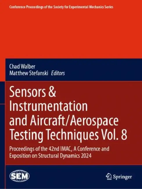 Sensors & Instrumentation and Aircraft/Aerospace Testing Techniques 8: Proceedings of the 42nd Imac, a Conference and Exposition on Structural Dy by Chad Walber