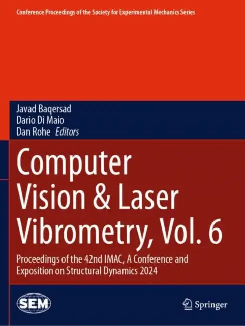 Computer Vision & Laser Vibrometry: Proceedings of the 42nd Imac, a Conference and Exposition on Structural Dynamics 2024 by Javad Baqersad