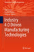 Industry 4.0 Driven Manufacturing Technologies by Ajay Kumar
