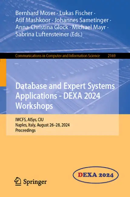 Database and Expert Systems Applications - Dexa 2024 Workshops: Iwcfs, Aisys, Ciu, Naples, Italy, August 26-28, 2024, Proceedings by Bernhard Moser