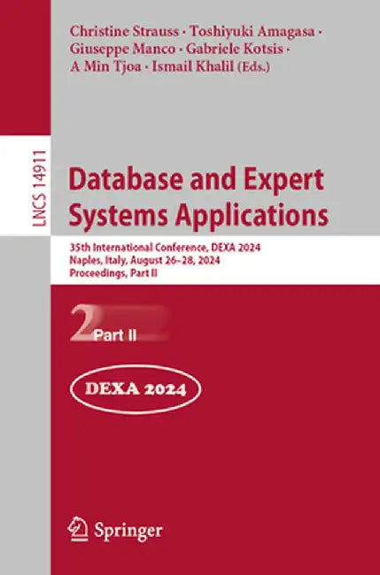 Database and Expert Systems Applications: 35th International Conference, Dexa 2024, Naples, Italy, August 26-28, 2024, Proceedings, Part II by Christine Strauss