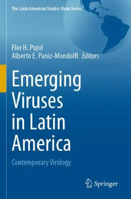 Emerging Viruses in Latin America: Contemporary Virology by Flor H. Pujol