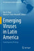 Emerging Viruses in Latin America: Contemporary Virology by Flor H. Pujol