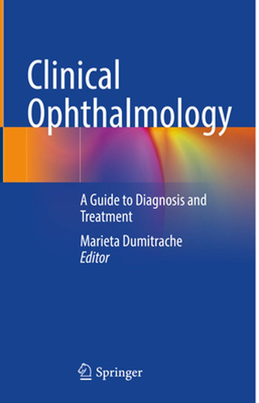 Clinical Ophthalmology: A Guide to Diagnosis and Treatment by Marieta Dumitrache