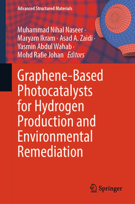 Graphene-Based Photocatalysts for Hydrogen Production and Environmental Remediation by Muhammad Nihal Naseer