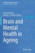 Brain and Mental Health in Ageing by Gurcharan Kaur