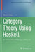 Category Theory Using Haskell: An Introduction with Moggi and Yoneda by Shuichi Yukita