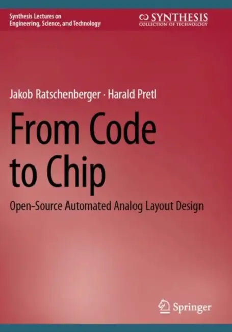 From Code to Chip: Open-Source Automated Analog Layout Design by Jakob Ratschenberger