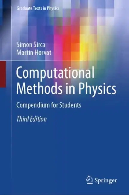 Computational Methods in Physics: Compendium for Students by Simon Sirca
