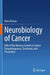 Neurobiology of Cancer: Role of the Nervous System in Cancer Etiopathogenesis, Treatment, and Prevention by Boris Mravec