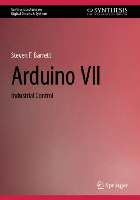Arduino VII: Industrial Control by Steven F. Barrett