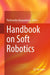 Handbook on Soft Robotics by Thrishantha Nanayakkara