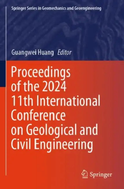 Proceedings of the 2024 11th International Conference on Geological and Civil Engineering by Guangwei Huang