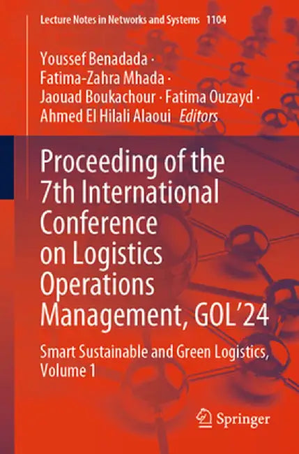 Proceeding of the 7th International Conference on Logistics Operations Management, Gol'24: Smart Sustainable and Green Logistics, Volume 1 by Youssef Benadada