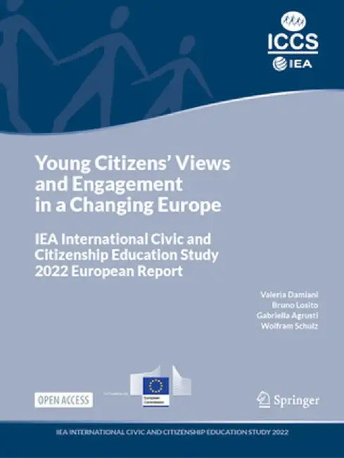 Young Citizens' Views and Engagement in a Changing Europe: Iea International Civic and Citizenship Education Study 2022 European Report by Valeria Damiani