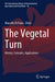 The Vegetal Turn: History, Concepts, Applications by Marcello Di Paola