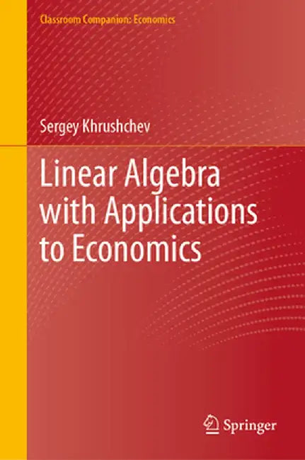Linear Algebra with Applications to Economics by Sergey Khrushchev