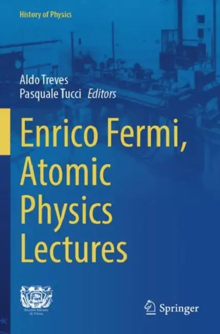 Enrico Fermi, Atomic Physics Lectures by Aldo Treves