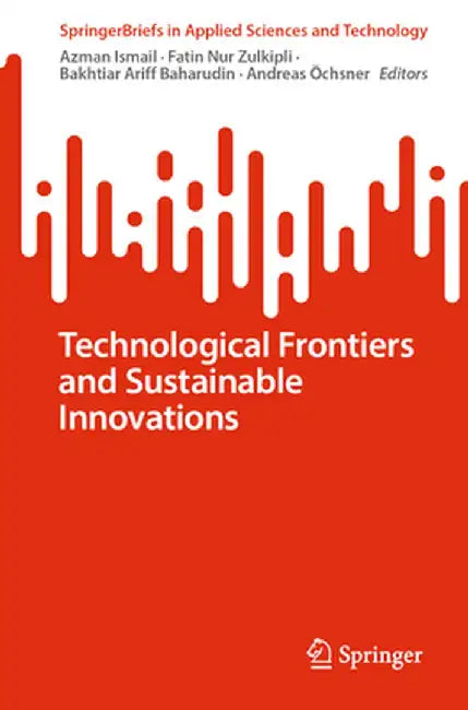 Technological Frontiers and Sustainable Innovations by Azman Ismail