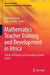 Mathematics Teacher Training and Development in Africa: Trends at Primary and Secondary School Levels by Kakoma Luneta