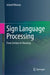 Sign Language Processing: From Gesture to Meaning by Achraf Othman