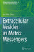 Extracellular Vesicles as Matrix Messengers by Kirsi Rilla