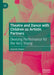 Theatre and Dance with Children as Artistic Partners: Devising Performance for the Very Young by Amanda Pintore