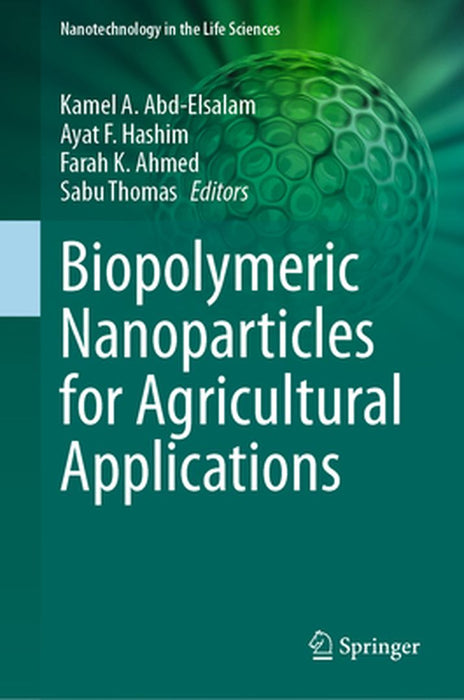Biopolymeric Nanoparticles for Agricultural Applications by Kamel A. Abd-Elsalam