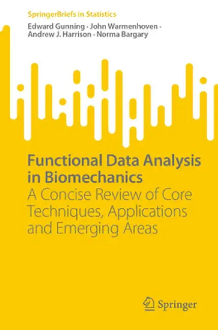 Functional Data Analysis in Biomechanics: A Concise Review of Core Techniques, Applications and Emerging Areas by Edward Gunning