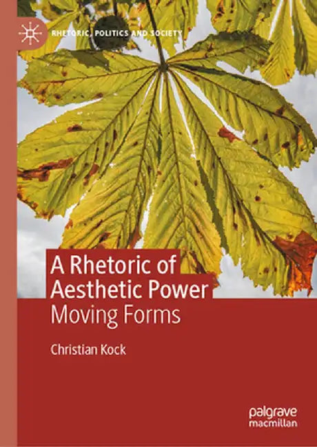 A Rhetoric of Aesthetic Power: Moving Forms by Christian Kock