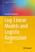 Log-Linear Models and Logistic Regression by Ronald Christensen