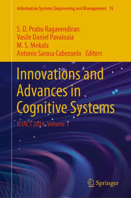 Innovations and Advances in Cognitive Systems: Iciacs 2024, Volume 1 by S. D. Prabu Ragavendiran