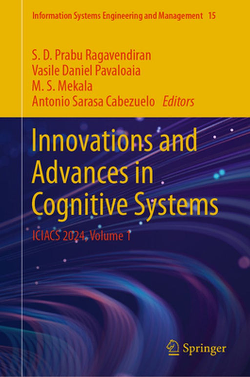 Innovations and Advances in Cognitive Systems: Iciacs 2024, Volume 1 by S. D. Prabu Ragavendiran