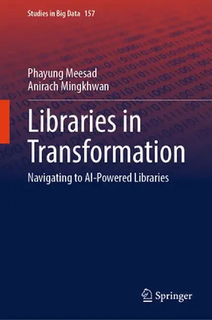 Libraries in Transformation: Navigating to AI-Powered Libraries by Phayung Meesad