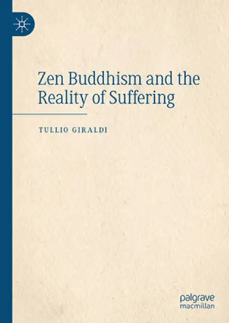 Zen Buddhism and the Reality of Suffering by Tullio Giraldi