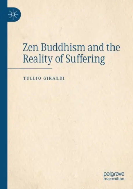 Zen Buddhism and the Reality of Suffering by Tullio Giraldi