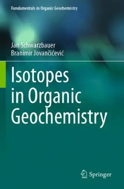 Isotopes in Organic Geochemistry by Jan Schwarzbauer